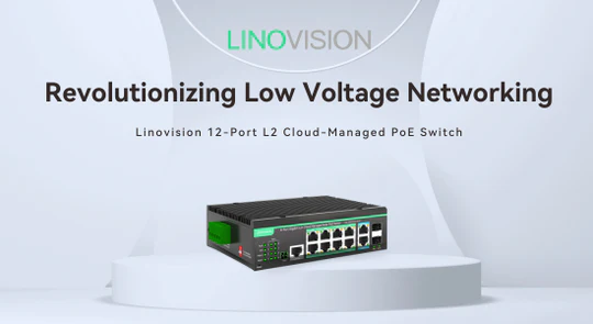 Revolutionizing Low Voltage Networking: Linovision 12-Port L2 Cloud-Managed PoE Switch