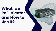 What Is a PoE Injector and How to Use It?