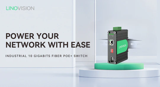 Linovision Industrial 10G Fiber PoE Switch: High-Speed, Reliable Networking