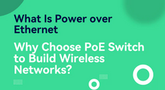 What Is Power over Ethernet and How to Add PoE to Your Network?