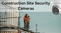 Construction Site Security Cameras Buying Guide