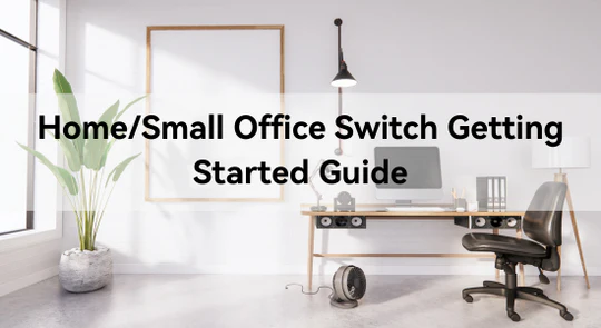 Home/Small Office Switch Getting Started Guide