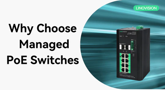 Why Choose Managed PoE Switches
