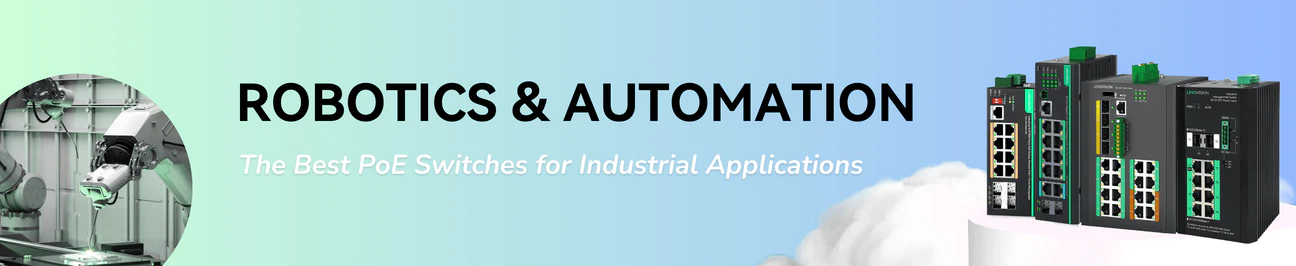 Powering Robotics & Automation: The Best PoE Switches for Industrial A ...